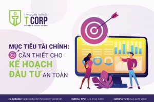 ĐỂ CÓ KẾ HOẠCH ĐẦU TƯ AN TOÀN, ĐỪNG QUÊN ĐẶT RA MỤC TIÊU TÀI CHÍNH CẦN THIẾT